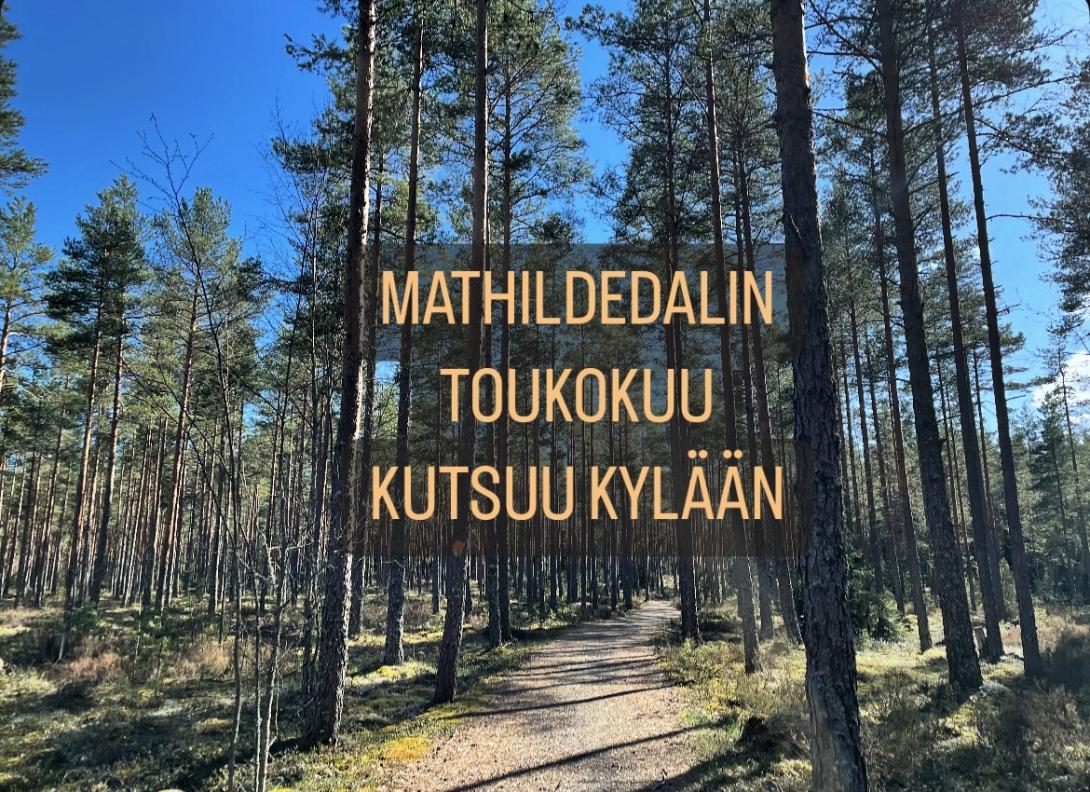 Mathildedalin toukokuu kutsuu kylään 